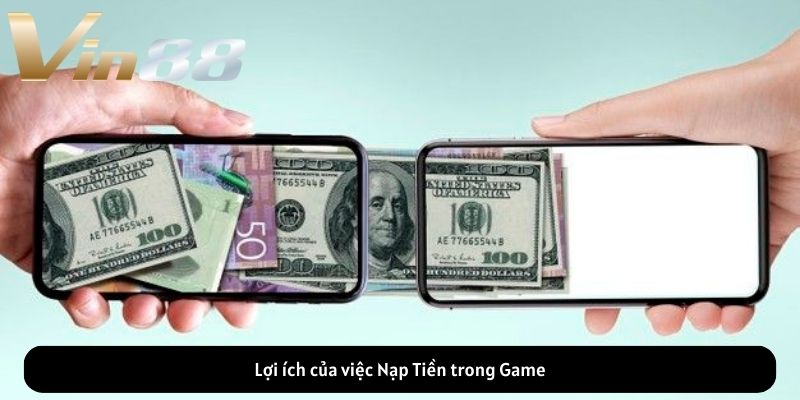 Lợi ích của việc Nạp Tiền trong Game