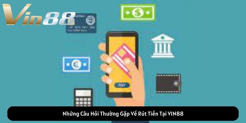 Một Số Lưu Ý Khi Rút Tiền Tại VIN88