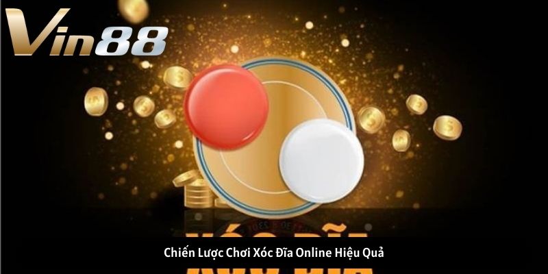 Chiến Lược Chơi Xóc Đĩa Online Hiệu Quả Chiến Lược Chơi Xóc Đĩa Online Hiệu Quả