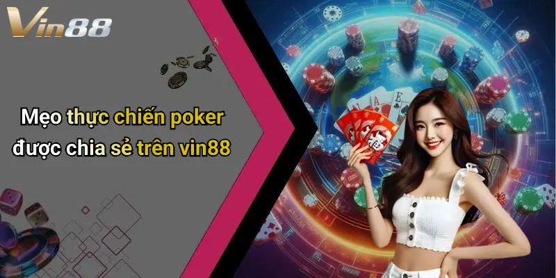 Mẹo thực chiến poker được chia sẻ trên vin88